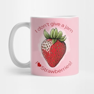 I Don't Give A Jam I Love Strawberries Cute Mug